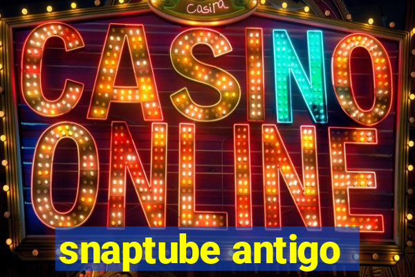 snaptube antigo